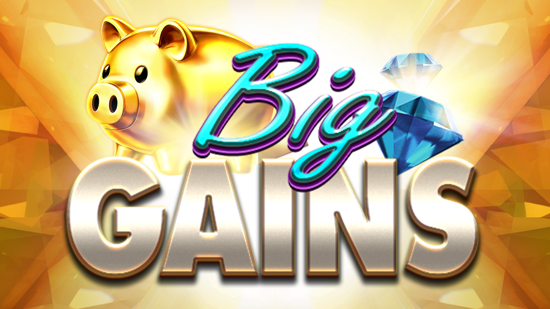 Big Gains