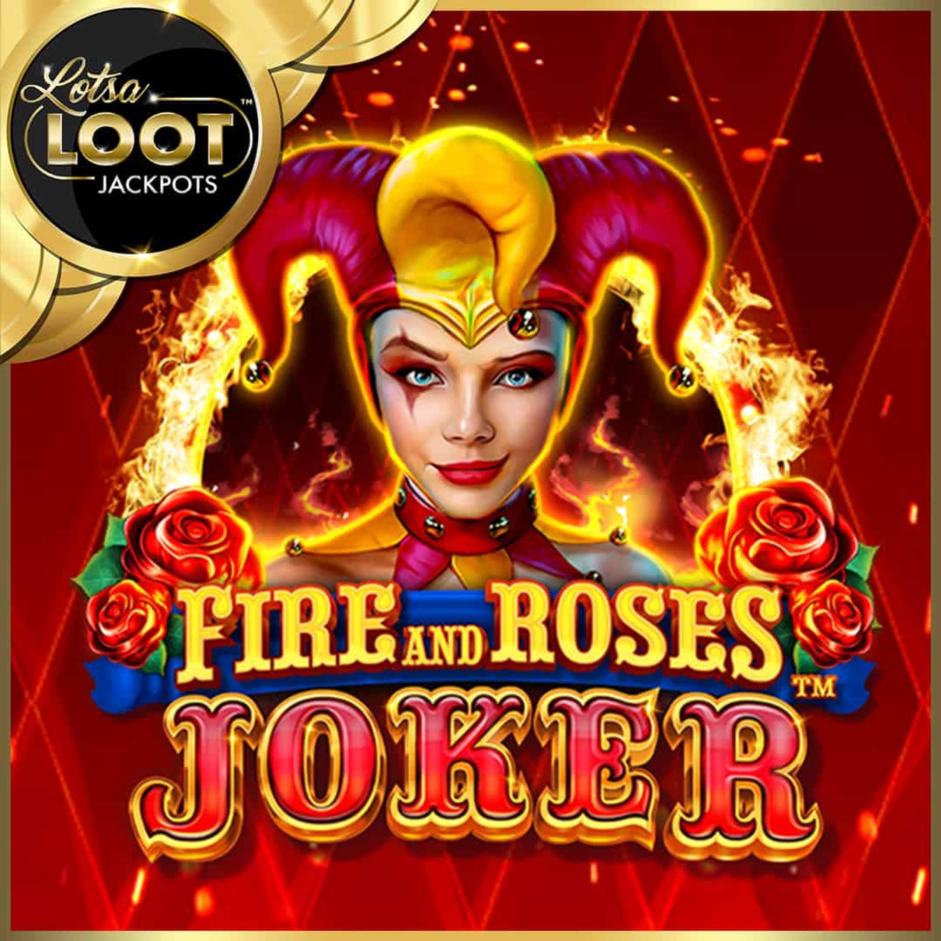Fire and Roses Joker LotsaLoot