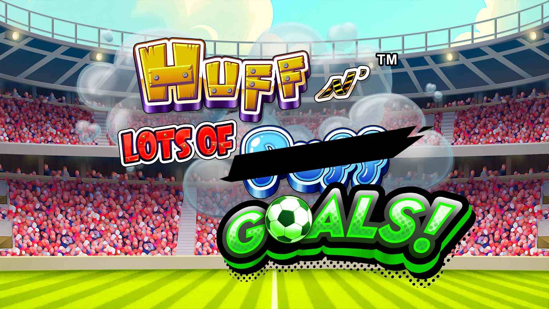 Huff N' Lots Of Puff Goals!