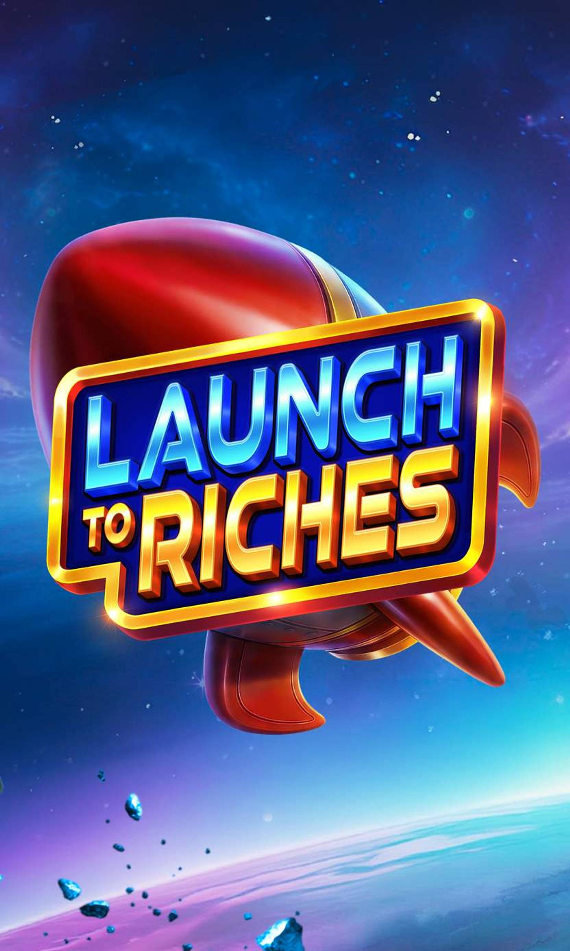 Launch to Riches