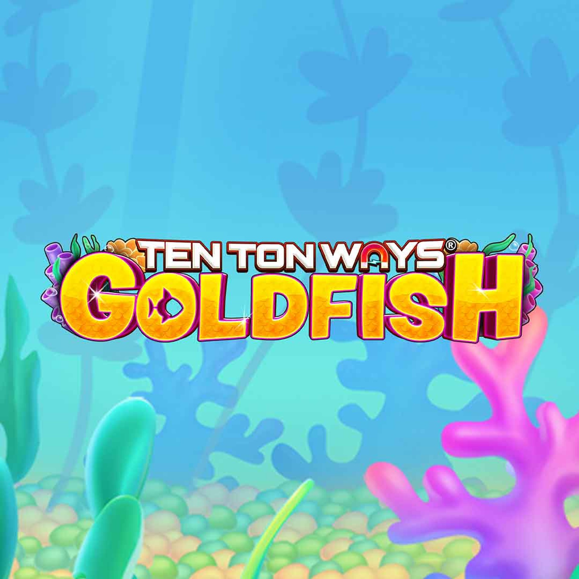 Ten Ton Ways Goldfish