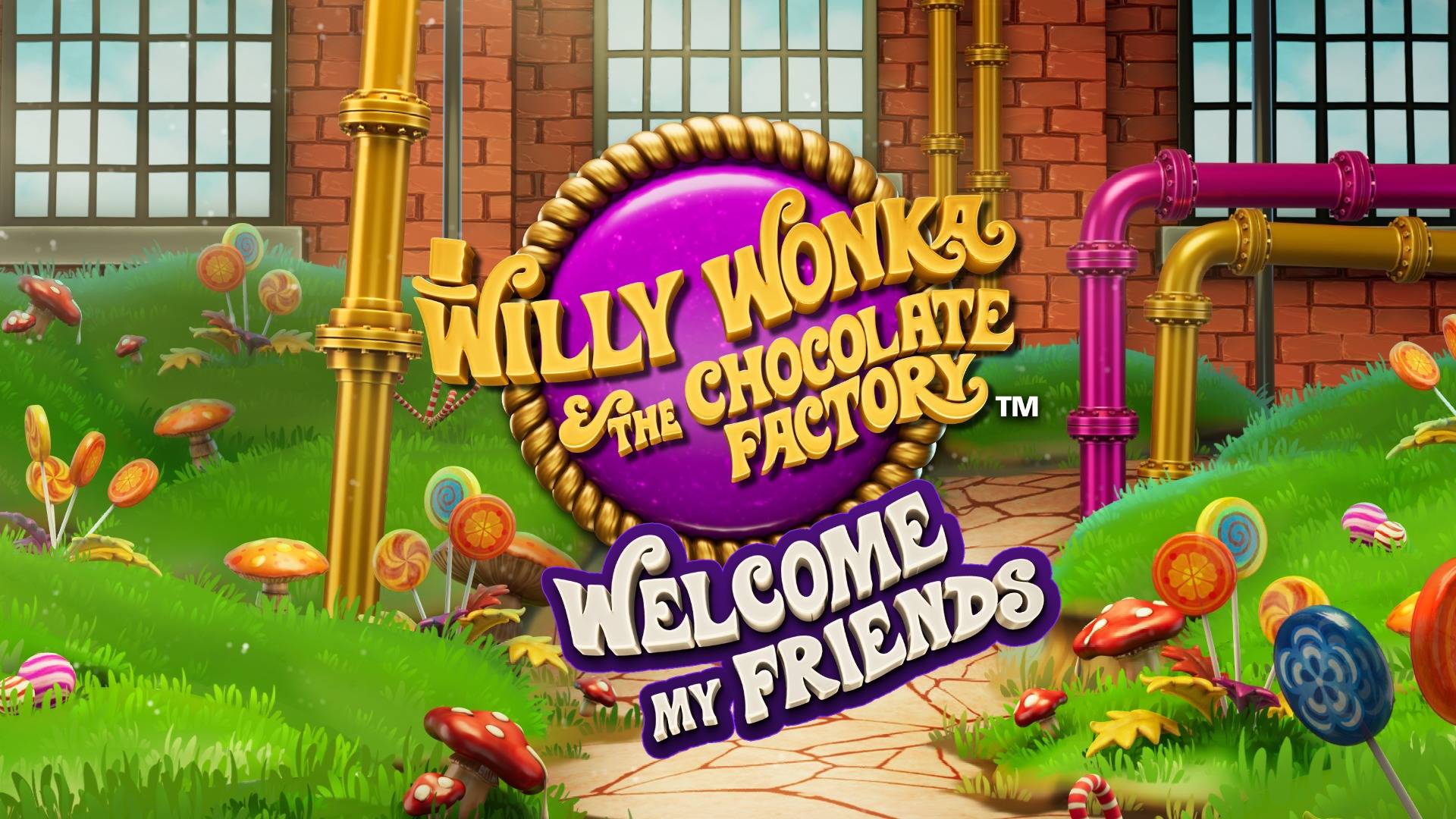 Willy Wonka and the Chocolate Factory Welcome My Friends