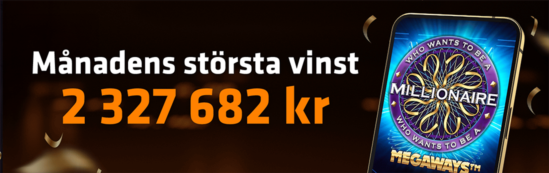 Månadens största vinst på 2 327 682 kr med spelet Who Wants To Be A Millionaire Megaways på en mobil.